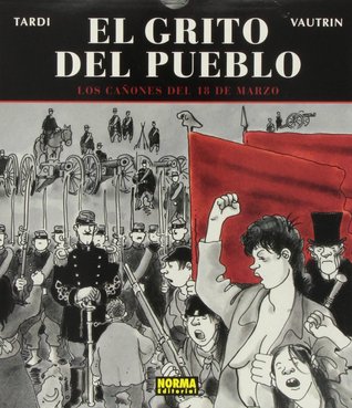 El grito del pueblo. 1: Los cañones del 18 de Marzo