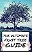 The Ultimate Fruit Tree Guide - How To Care For The Fruit Tree In Your Garden!