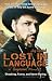 Lost in Language A Tragicomic Memoir of How One Man Failed Language Class in Italy But Found His Voice