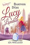 Buenos Días Lucy London by Iza MacLeod Buenos Días Lucy London by Iza MacLeod