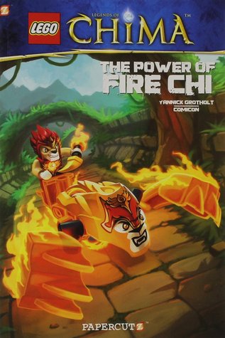 The Power of Fire Chi (LEGO Legends of Chima, #4)