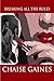 BREAKING ALL THE RULES by Chaise Gaines