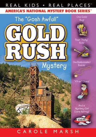 The Gosh Awful Gold Rush Mystery (Real Kids! Real Places! Book 19)