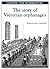 Leaving the Workhouse: the story of Victorian orphanages