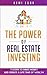 The Power Of Real Estate Investing: 7 Steps To Make Money And Create A Lifetime Of Wealth: Money, Investing, Entrepreneur, Self-Help, Millionaire