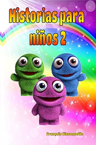 Libro para niños: Historias para Niños 2: Libro infantil - Libro en Español (HISTORIAS MARAVILLOSAS PARA NIÑOS) (Spanish Edition)