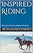 Inspired Riding: Discoveries with horses, intuition, and riding