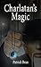 Charlatan's Magic by Patrick Bran