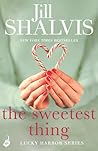 The Sweetest Thing by Jill Shalvis The Sweetest Thing by Jill Shalvis