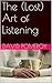 The (Lost) Art of Listening