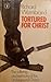 Tortured For Christ by Richard Wurmbrand