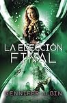 La elección final by Gennifer Albin
