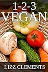 1-2-3 Vegan by Lizz Clements