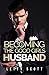 Becoming the Good Girl's Husband by Letty Scott Becoming the Good Girl's Husband by Letty Scott