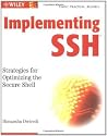 Implementing SSH: Strategies for Optimizing the Secure Shell Implementing SSH: Strategies for Optimizing the Secure Shell
