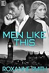 Men Like This by Roxanne Smith Men Like This by Roxanne Smith