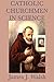 Catholic Churchmen in Science