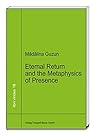 Eternal Return and the Metaphysics of Presence: "A Critical Reading of Heidegger's Nietzsche" (libri virides Book 18)