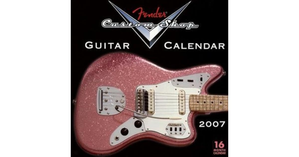 Fender Custom Shop Guitar 2007 Calendar 16 Month Calendar by Fender Guitar