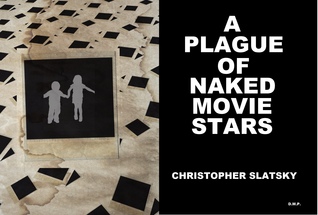 A Plague of Naked Movie Stars by Christopher Slatsky