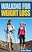 Walking for Weight Loss: The Best Way to Lose Weight