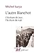 L'autre Blanchot. L'écritur...