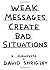 Weak Messages Create Bad Situations: A Manifesto