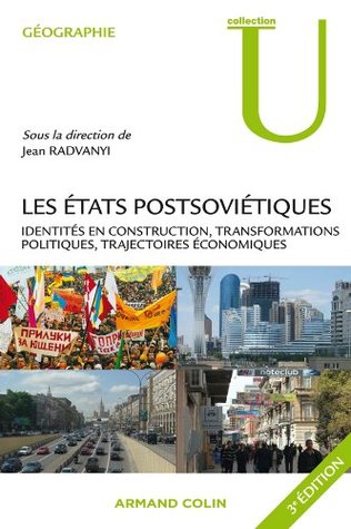 Les États postsoviétiques: Identités en construction, transformations politiques, trajectoires économiques (Paperback)