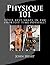 Physique 101: YOUR best shape in the shortest time possible!