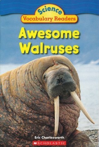 Awesome Walruses (Science Vocabulary Reader)