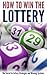 How to Win the Lottery: The Secret to Lottery Strategies and Winning Systems