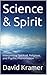 Science & Spirit by David Kramer