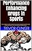 Performance Enhancing Drugs in Sports: From anabolic steroids to strychnine, discover the world of performance enhancing drugs in this informational, fact-based book