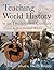 Teaching World History in the Twenty-first Century by Heidi Roupp