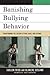 Banishing Bullying Behavior by Suellen Fried