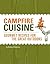Campfire Cuisine: Gourmet R...