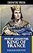 Philip Augustus - King of France (Illustrated)