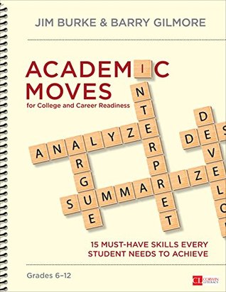 Academic Moves for College and Career Readiness, Grades 6-12: 15 Must-Have Skills Every Student Needs to Achieve (Corwin Literacy)