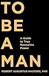 To Be a Man: A Gu...