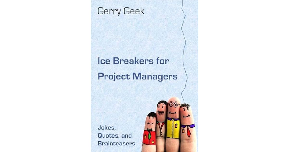 Ice Breakers for Project Managers Jokes, Quotes, and Brainteasers by