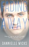 Fading Away by Dannielle Wicks