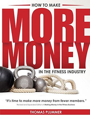 How to Make More Money in the Fitness Industry (Kindle Edition)