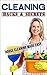 Cleaning Hacks & Secrets: House Cleaning Made Easy
