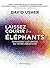 Laissez courir les éléphants: Repoussez les limites de votre créativité (French Edition)