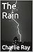 The Rain by Charlie Ray