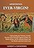 Aiparthenos | Ever-Virgin? Understanding the Orthodox Catholic Doctrine of the Perpetual Virginity of Mary, the Mother of Jesus, and the Identity of James and the Brothers and Sisters of the Lord