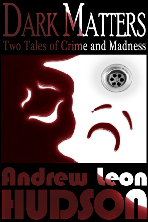 Dark Matters: Two Tales of Crime and Madness (Dark Matters #1)