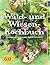 Wald- und Wiesenkochbuch