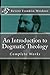 An Introduction to Dogmatic Theology (The Works of Revere Franklin Weidner)