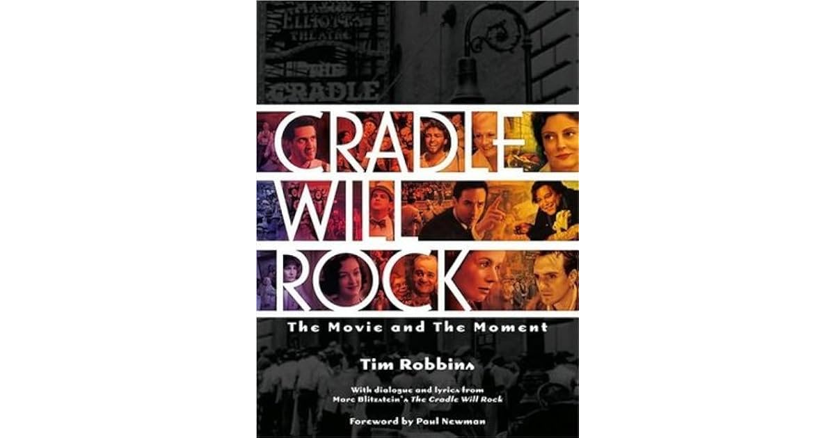 Cradle Will Rock The Movie and the Moment by Tim Robbins